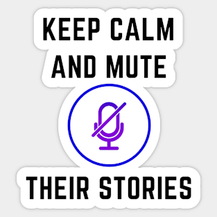 Keep calm and mute their stories Sticker